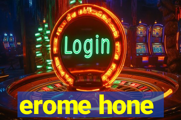 erome hone